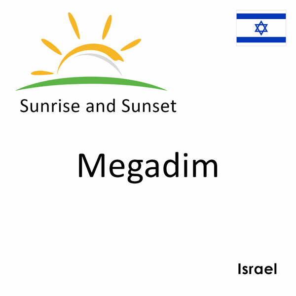 Sunrise and sunset times for Megadim, Israel