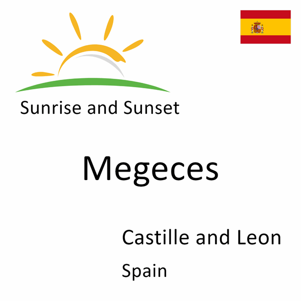 Sunrise and sunset times for Megeces, Castille and Leon, Spain