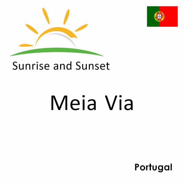 Sunrise and sunset times for Meia Via, Portugal