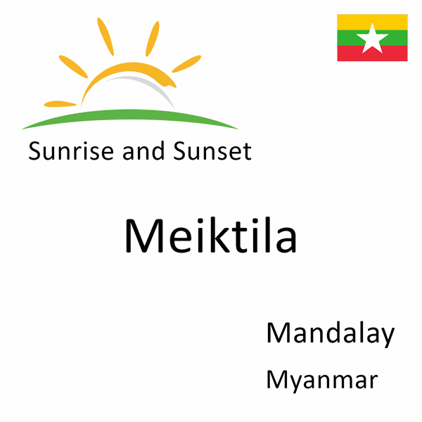 Sunrise and sunset times for Meiktila, Mandalay, Myanmar