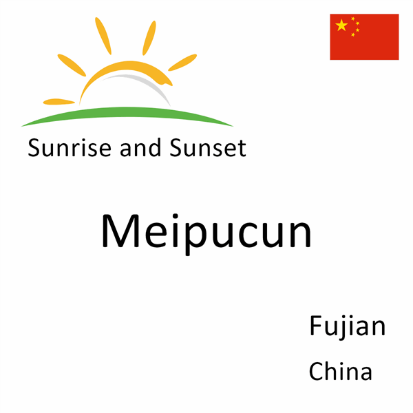 Sunrise and sunset times for Meipucun, Fujian, China