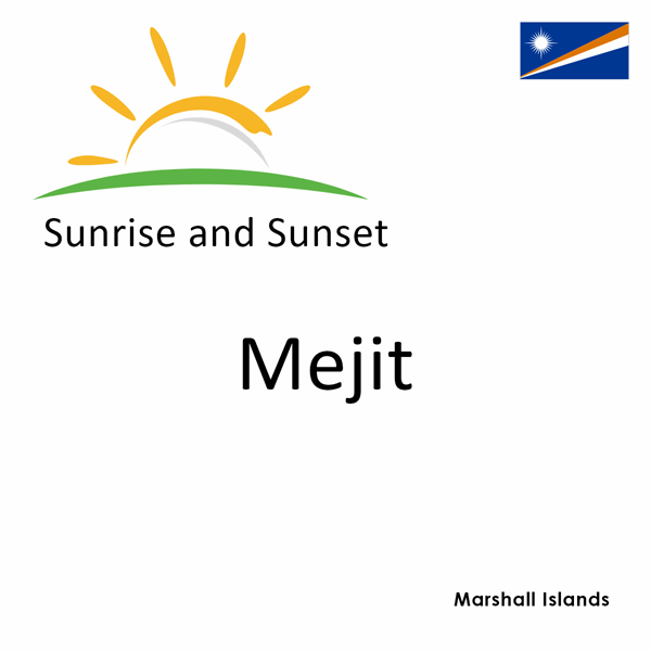 Sunrise and sunset times for Mejit, Marshall Islands