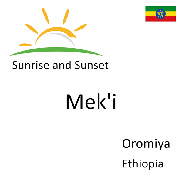 Sunrise and sunset times for Mek'i, Oromiya, Ethiopia