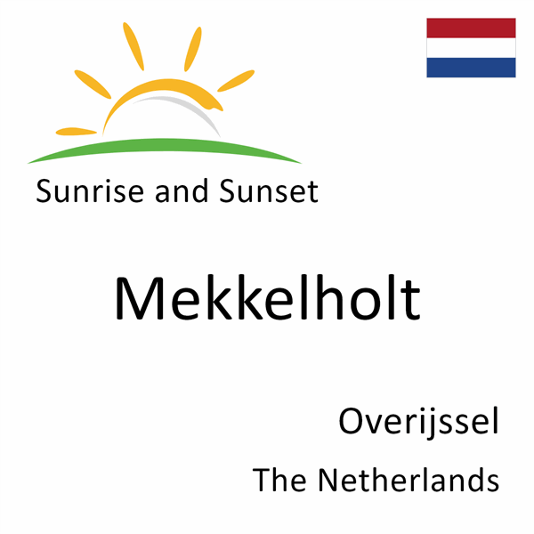 Sunrise and sunset times for Mekkelholt, Overijssel, The Netherlands