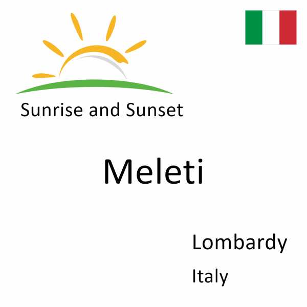 Sunrise and sunset times for Meleti, Lombardy, Italy