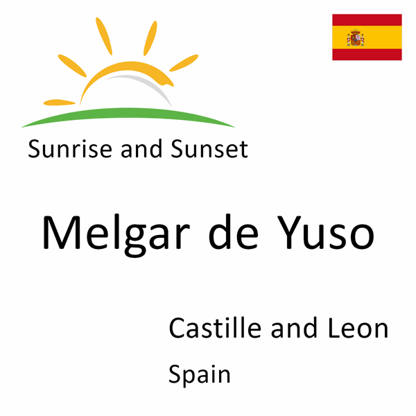 Sunrise and sunset times for Melgar de Yuso, Castille and Leon, Spain