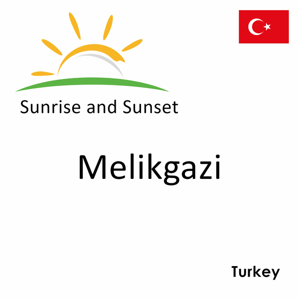 Sunrise and sunset times for Melikgazi, Turkey