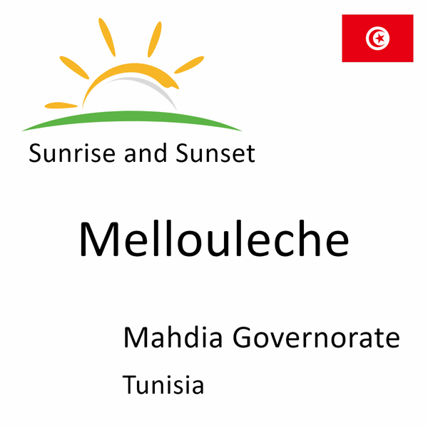 Sunrise and sunset times for Mellouleche, Mahdia Governorate, Tunisia