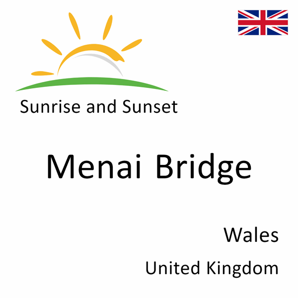 Sunrise and sunset times for Menai Bridge, Wales, United Kingdom