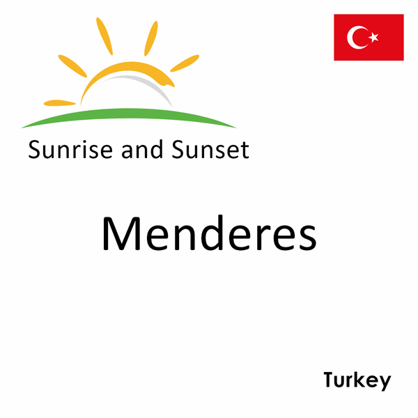 Sunrise and sunset times for Menderes, Turkey