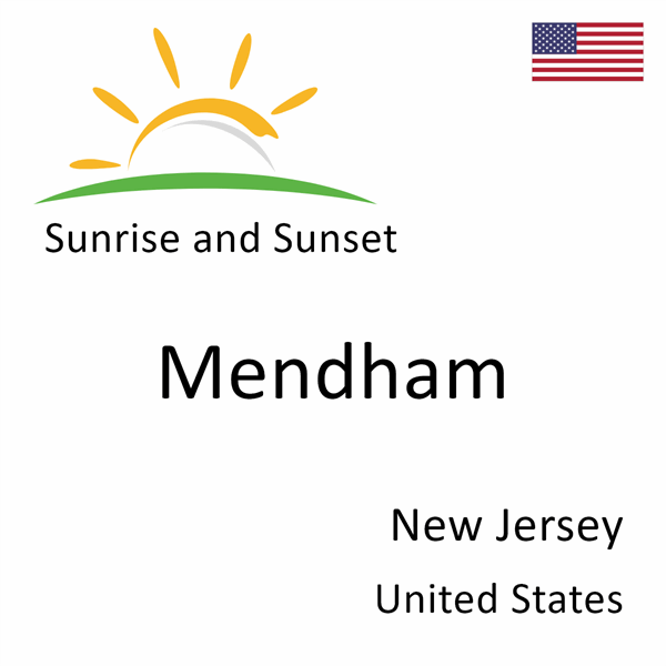 Sunrise and sunset times for Mendham, New Jersey, United States