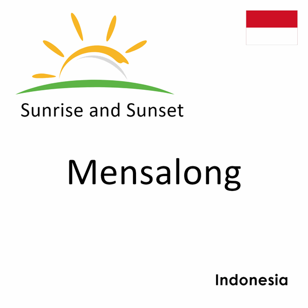 Sunrise and sunset times for Mensalong, Indonesia