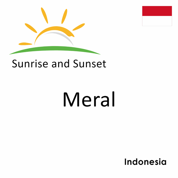 Sunrise and sunset times for Meral, Indonesia