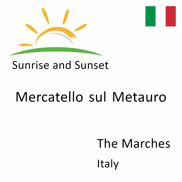 Sunrise and sunset times for Mercatello sul Metauro, The Marches, Italy