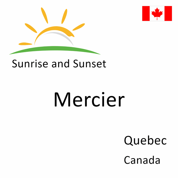 Sunrise and sunset times for Mercier, Quebec, Canada