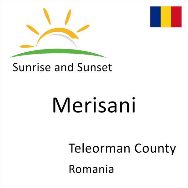 Sunrise and sunset times for Merisani, Teleorman County, Romania