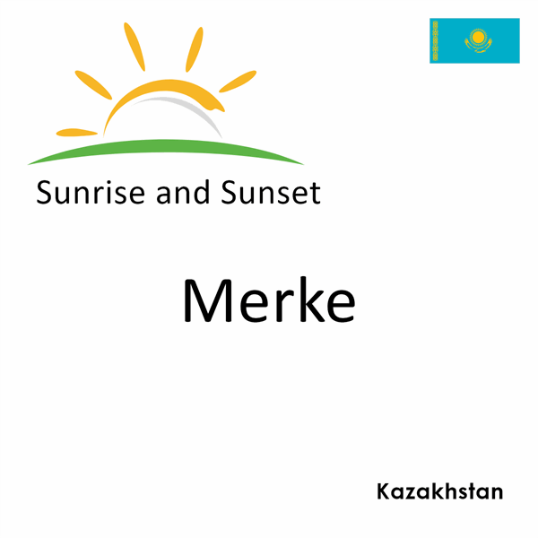 Sunrise and sunset times for Merke, Kazakhstan