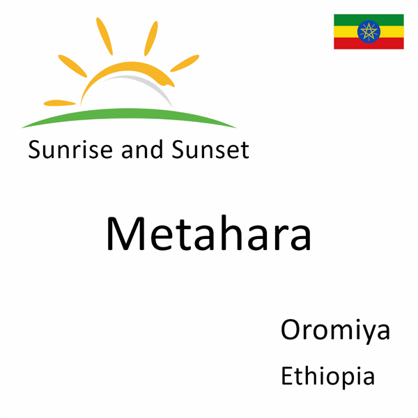 Sunrise and sunset times for Metahara, Oromiya, Ethiopia