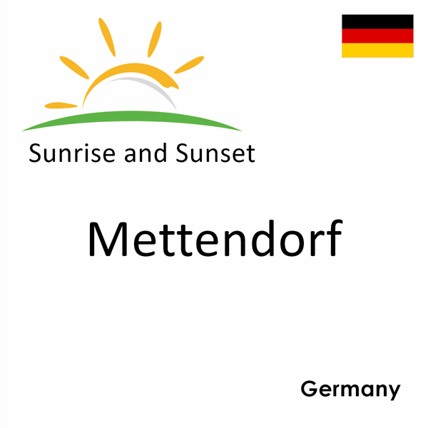 Sunrise and sunset times for Mettendorf, Germany