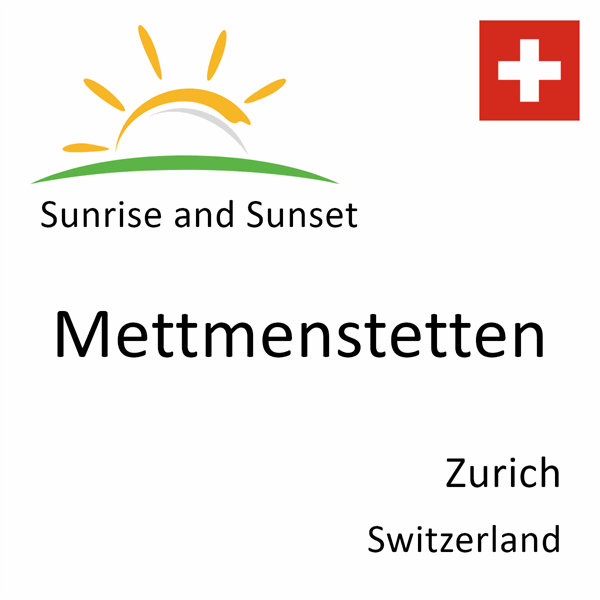 Sunrise and sunset times for Mettmenstetten, Zurich, Switzerland