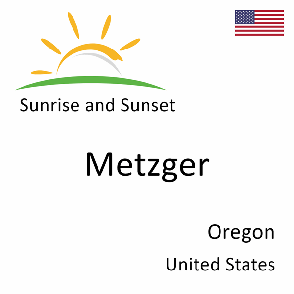 Sunrise and sunset times for Metzger, Oregon, United States