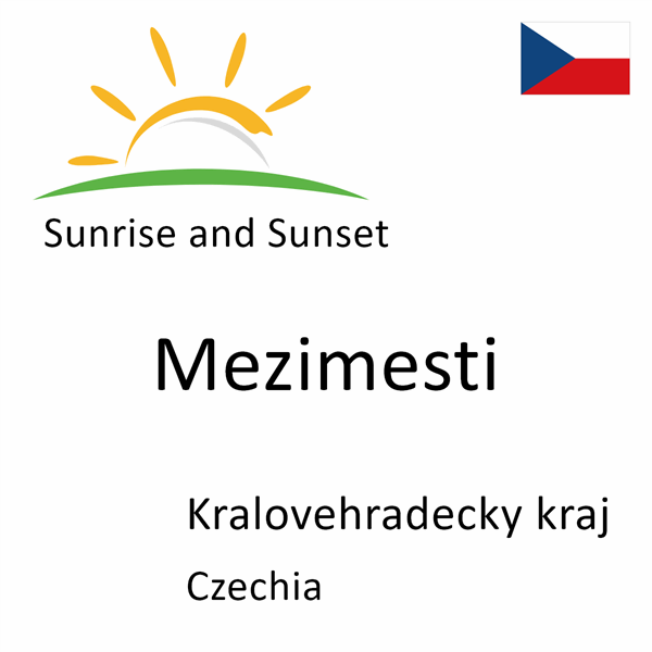 Sunrise and sunset times for Mezimesti, Kralovehradecky kraj, Czechia