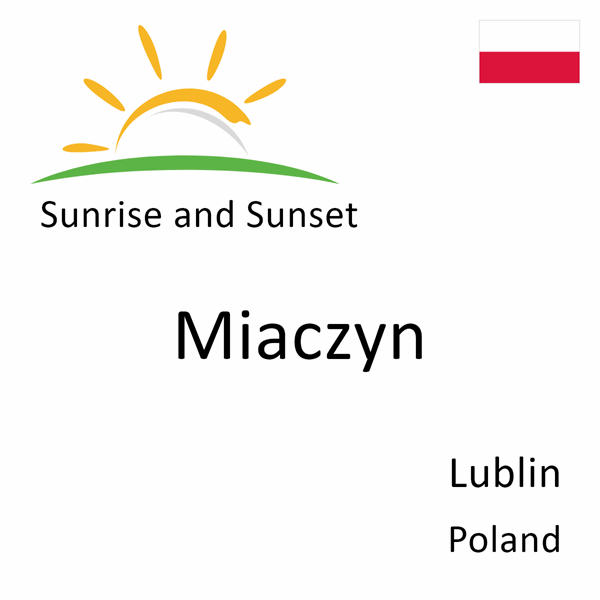 Sunrise and sunset times for Miaczyn, Lublin, Poland