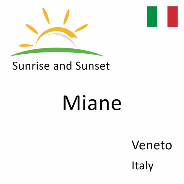 Sunrise and sunset times for Miane, Veneto, Italy