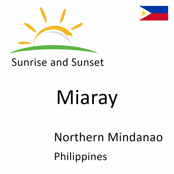 Sunrise and sunset times for Miaray, Northern Mindanao, Philippines