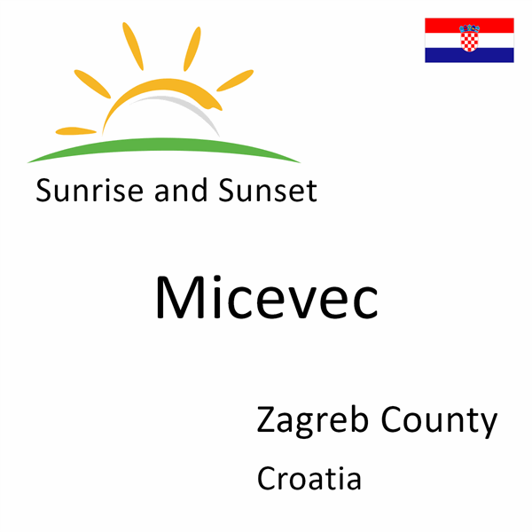 Sunrise and sunset times for Micevec, Zagreb County, Croatia