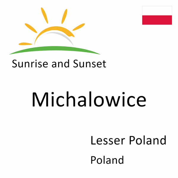 Sunrise and sunset times for Michalowice, Lesser Poland, Poland