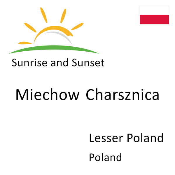 Sunrise and sunset times for Miechow Charsznica, Lesser Poland, Poland