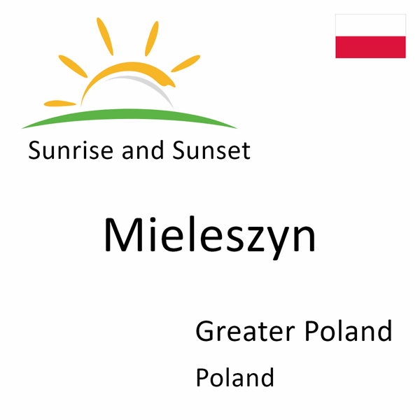 Sunrise and sunset times for Mieleszyn, Greater Poland, Poland