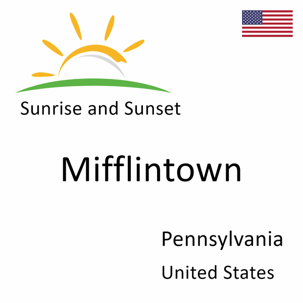 Sunrise and sunset times for Mifflintown, Pennsylvania, United States