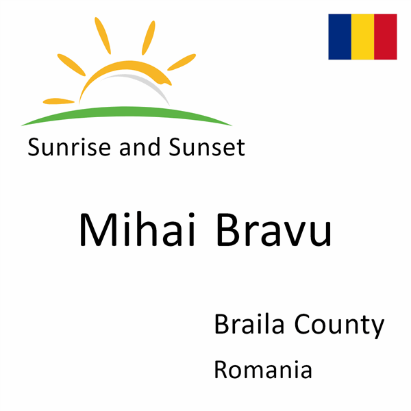 Sunrise and sunset times for Mihai Bravu, Braila County, Romania