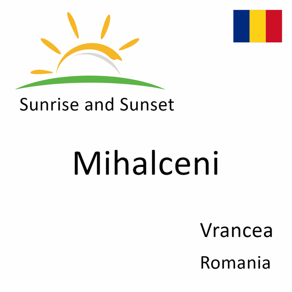 Sunrise and sunset times for Mihalceni, Vrancea, Romania