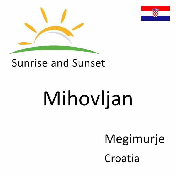 Sunrise and sunset times for Mihovljan, Megimurje, Croatia