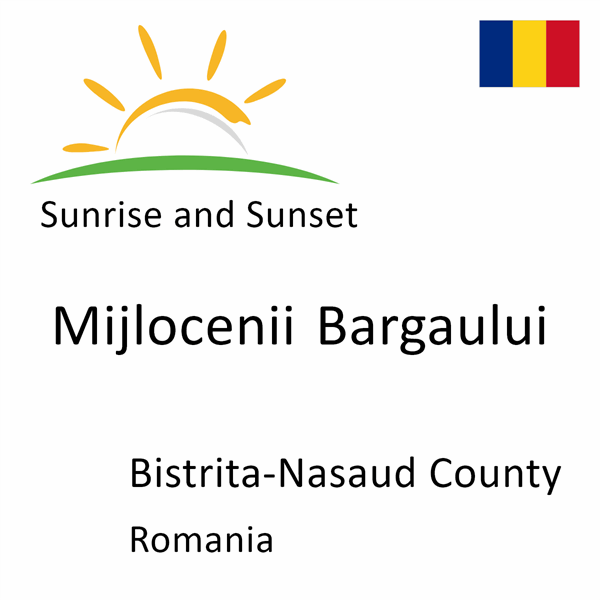 Sunrise and sunset times for Mijlocenii Bargaului, Bistrita-Nasaud County, Romania