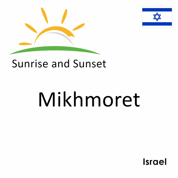 Sunrise and sunset times for Mikhmoret, Israel