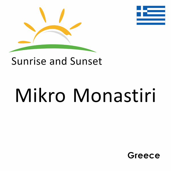 Sunrise and sunset times for Mikro Monastiri, Greece