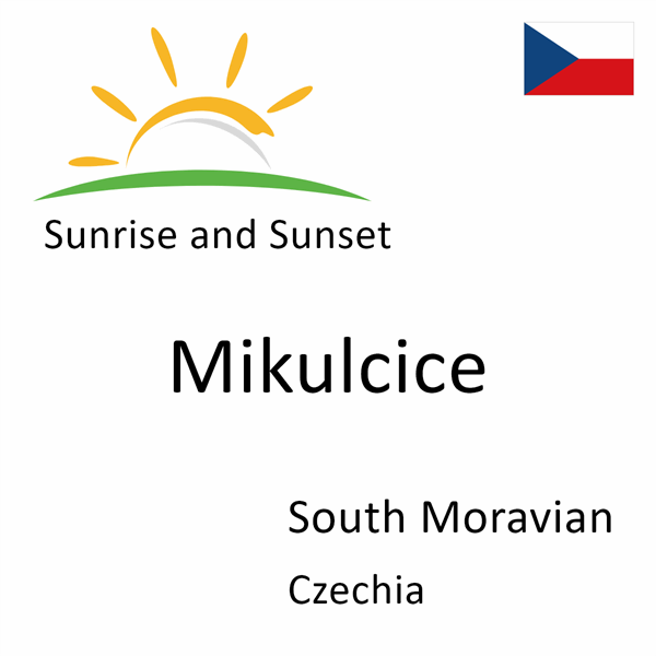 Sunrise and sunset times for Mikulcice, South Moravian, Czechia