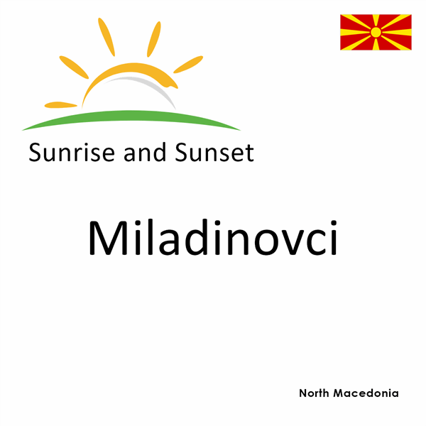 Sunrise and sunset times for Miladinovci, North Macedonia