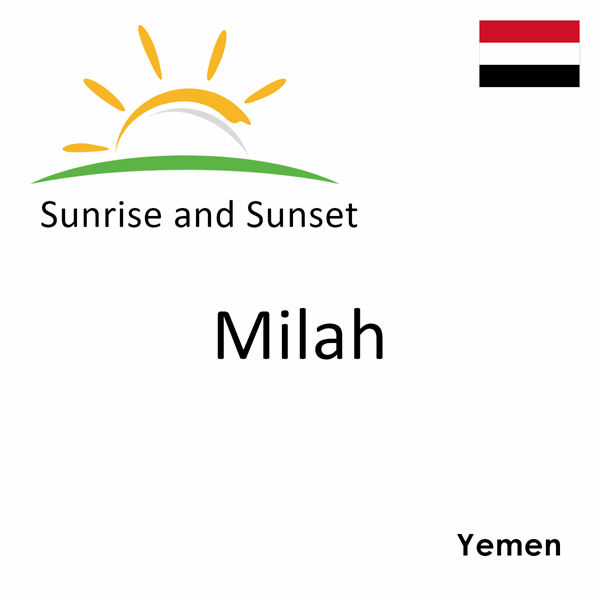 Sunrise and sunset times for Milah, Yemen