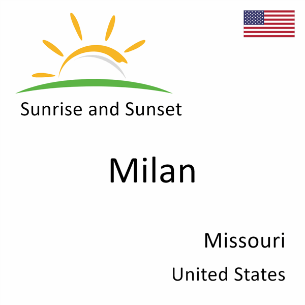 Sunrise and sunset times for Milan, Missouri, United States