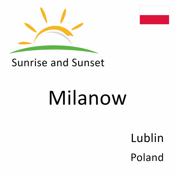 Sunrise and sunset times for Milanow, Lublin, Poland