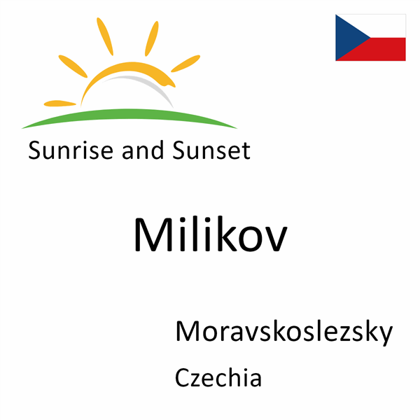 Sunrise and sunset times for Milikov, Moravskoslezsky, Czechia