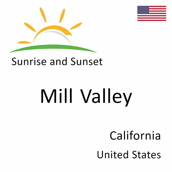 Sunrise and sunset times for Mill Valley, California, United States