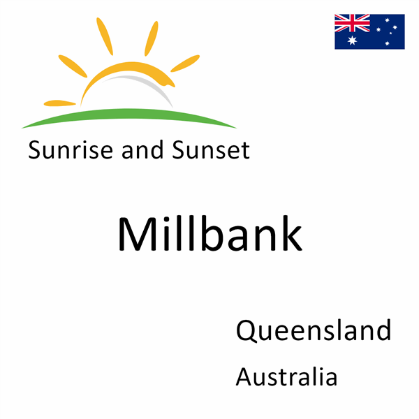 Sunrise and sunset times for Millbank, Queensland, Australia