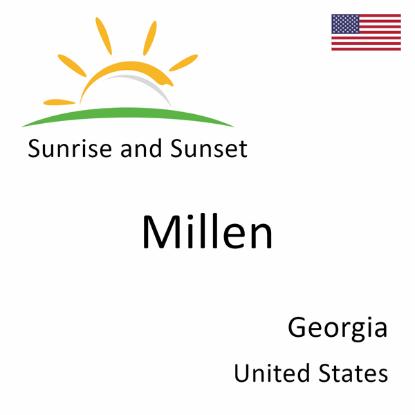 Sunrise and sunset times for Millen, Georgia, United States