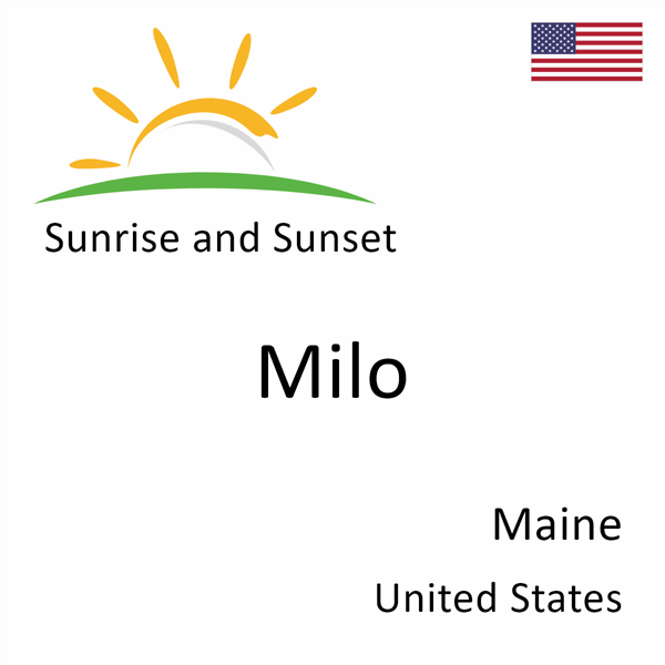 Sunrise and sunset times for Milo, Maine, United States